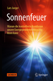 Sonnenfeuer: Warum die kontrollierte Kernfusion unsere Energieprobleme endgültig lösen kann