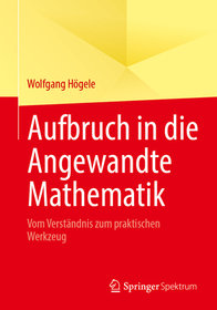 Aufbruch in die Angewandte Mathematik: Vom Verständnis zum praktischen Werkzeug