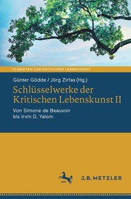 Schlüsselwerke der Kritischen Lebenskunst II: Von Simone de Beauvoir bis Irvin D. Yalom