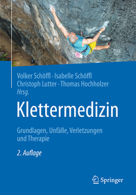 Klettermedizin: Grundlagen, Unfälle, Verletzungen und Therapie