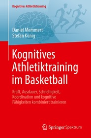 Kognitives Athletiktraining im Basketball: Kraft, Ausdauer, Schnelligkeit, Koordination und kognitive Fa?higkeiten kombiniert trainieren