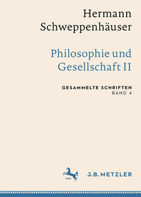 Hermann Schweppenhäuser: Philosophie und Gesellschaft II: Gesammelte Schriften, Band 4