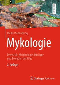 Mykologie: Diversität, Morphologie, Ökologie und Evolution der Pilze