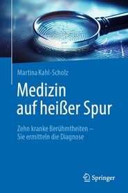 Medizin auf heißer Spur: Zehn kranke Berühmtheiten - Sie ermitteln die Diagnose!