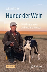 Hunde der Welt: Forschungsreisen zu Hund und Mensch