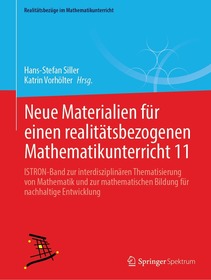 Neue Materialien fÃ1⁄4r einen realitÃ¤tsbezogenen Mathematikunterricht 11: ISTRON-Band zur interdisziplinÃ¤ren Thematisierung von Mathematik und zur mathematischen Bildung fÃ1⁄4r nachhaltige Entwicklung