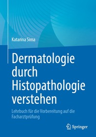 Dermatologie durch Histopathologie verstehen: Lehrbuch fÃ1⁄4r die Vorbereitung auf die FacharztprÃ1⁄4fung