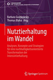 Nutztierhaltung im Wandel: Analysen, Konzepte und Strategien fÃ1⁄4r eine nachhaltigkeitsorientierte Transformation der Intensivtierhaltung
