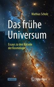 Das frühe Universum: Essays zu den Rätseln der Kosmologie