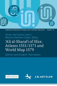 ʿAlī al-Sharafī of Sfax: Atlases 1551/1571 and World Map 1579: Edition and English Translation