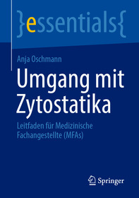 Umgang mit Zytostatika: Leitfaden fu?r Medizinische Fachangestellte (MFAs)