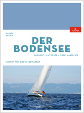 Der Bodensee: Obersee, Untersee, Überlinger See