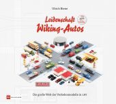 Leidenschaft Wiking-Autos: Die große Welt der Verkehrsmodelle in 1:87 Leidenschaft Wiking-Autos: Die große Welt der Verkehrsmodelle in 1:87