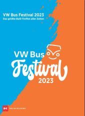 VW Bus Festival 2023: Das größte Bulli-Treffen aller Zeiten VW Bus Festival 2023: Das größte Bulli-Treffen aller Zeiten