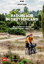 Radurlaub in Deutschland Vol. 2: Die schönsten Touren zwischen Ostsee und Allgäu
