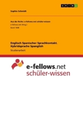 Englisch Spanischer Sprachkontakt. Hybridsprache Spanglish Englisch Spanischer Sprachkontakt. Hybridsprache Spanglish