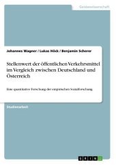 Stellenwert der öffentlichen Verkehrsmittel im Vergleich zwischen Deutschland und Österreich: Eine quantitative Forschung der empirischen Sozialforschung