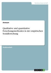 Qualitative und quantitative Forschungsmethoden in der empirischen Sozialforschung