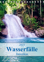Wasserfälle Jamaikas (Tischkalender 2023 DIN A5 hoch): Zwischen Stromschnellen und Kaskaden unterwegs auf der Karibikinsel (Monatskalender, 14 Seiten )