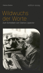 Wildwuchs der Worte: Zum Schreiben von Clarice Lispector