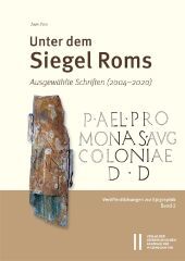 Unter dem Siegel Roms: Ausgewählte Schriften (2004-2020)