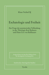 PoD - Eschatologie und Freiheit: Zur Frage der postmortalen Vollendung in der Theologie Karl Rahners und Hans Urs von Balthasars