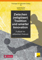 Zwischen (religiöser) Tradition und smarter Innovation: Fußball im ethischen Diskurs