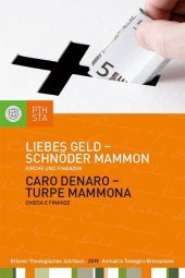 Liebes Geld - schnöder Mammon: Kirche und Finanzen. Herausgegeben im Auftrag des Professorenkollegiums der Philosophisch-Theologischen Hochschule Brixen.