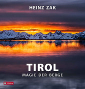 Tirol - Magie der Berge: Der großformatige Bildband über die Kraft der Natur