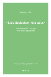 ?Extra Ecclesiam nulla salus?: Geschichte und Deutung einer anstößigen Lehre