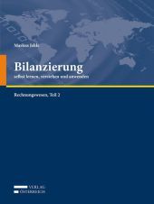 Bilanzierung (f. Österreich): Selbst lernen, verstehen und anwenden Bilanzierung (f. Österreich): Selbst lernen, verstehen und anwenden