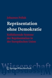 Repräsentation ohne Demokratie: Kollidierende Systeme der Repräsentation in der Europäischen Union