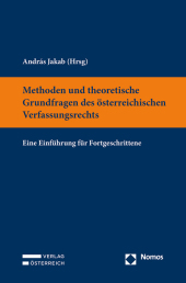 Methoden und theoretische Grundfragen des österreichischen Verfassungsrechts: Eine Einführung für Fortgeschrittene