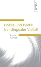Poesie und Poetik translingualer Vielfalt: Zum Englischen in der deutschen Gegenwartslyrik