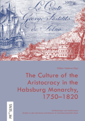 The Culture of the Aristocracy in the Habsburg Monarchy, 1750-1820 The Culture of the Aristocracy in the Habsburg Monarchy, 1750-1820