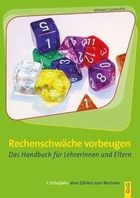 Rechenschwäche vorbeugen: Das Handbuch für LehrerInnen und Eltern. 1. Schuljahr. Vom Zählen zum Rechnen