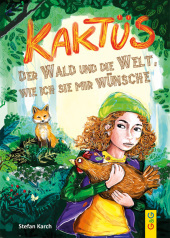 Kaktüs, der Wald und die Welt, wie ich sie mir wünsche Kaktüs, der Wald und die Welt, wie ich sie mir wünsche