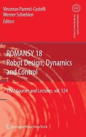ROMANSY 18 - Robot Design, Dynamics and Control: Proceedings of the Eighteenth CISM-IFToMM Symposium