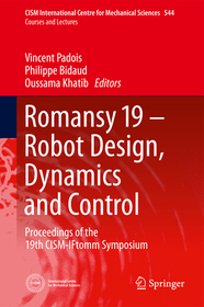 Romansy 19 - Robot Design, Dynamics and Control: Proceedings of the 19th CISM-IFtomm Symposium