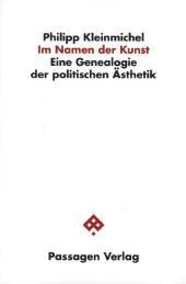 Im Namen der Kunst: Eine Genealogie der politischen Ästhetik