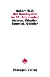 Das Kunstsystem im 21. Jahrhundert: Museen, Künstler, Sammler, Galerien
