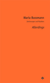 Allerdings: Zeichnungen und Plastiken