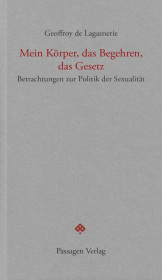Mein Körper, das Begehren, das Gesetz: Betrachtungen zur Politik der Sexualität