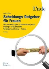 Scheidungs-Ratgeber für Frauen: Verschuldensfragen - Unterhaltsanspruch - Obsorge - Kontaktrecht - Vermögensaufteilung - Kosten (Ausgabe Österreich) Scheidungs-Ratgeber für Frauen: Verschuldensfragen - Unterhaltsanspruch - Obsorge - Kontaktrecht - Vermögensaufteilung - Kosten (Ausgabe Österreich)