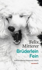 Brüderlein Fein: Ein Ferdinand-Raimund-Stück