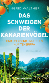 Das Schweigen der Kanarienvögel: Fink und Denk ermitteln auf Teneriffa. Kriminalroman
