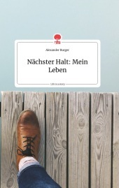 Nächster Halt: Mein Leben. Life is a Story - story.one Nächster Halt: Mein Leben. Life is a Story - story.one