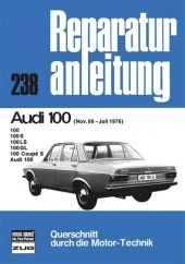 Audi 100 11/68 bis 07/76: 100, 100 S, 100 LS, 100 GL, 100 Coupe S, Audi 100 Audi 100 11/68 bis 07/76: 100, 100 S, 100 LS, 100 GL, 100 Coupe S, Audi 100