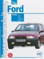 Ford Fiesta (ab Baujahr 1996 bis 2000): 1,2 Liter, 1,3 Liter, 1,4 Liter, 8 und 16 Ventile
