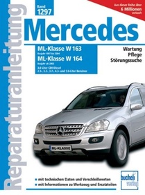 Mercedes ML-Klasse W 163 (Baujahre 1997 bis 2004) /ML-Klasse 164 (Baujahr ab 2005): 3.0 Liter CDI-Diesel, 2.3-, 3.2, 3.5-, 3.7- 4.3- und 5.0-Liter Benziner // Reprint der 1. Auflage 2009